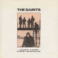 The Saints : Just Like Fire Would